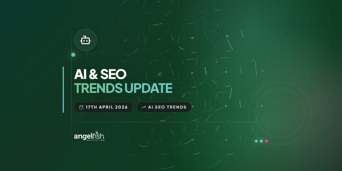 AI & SEO Trends Update – 17th April 2026
