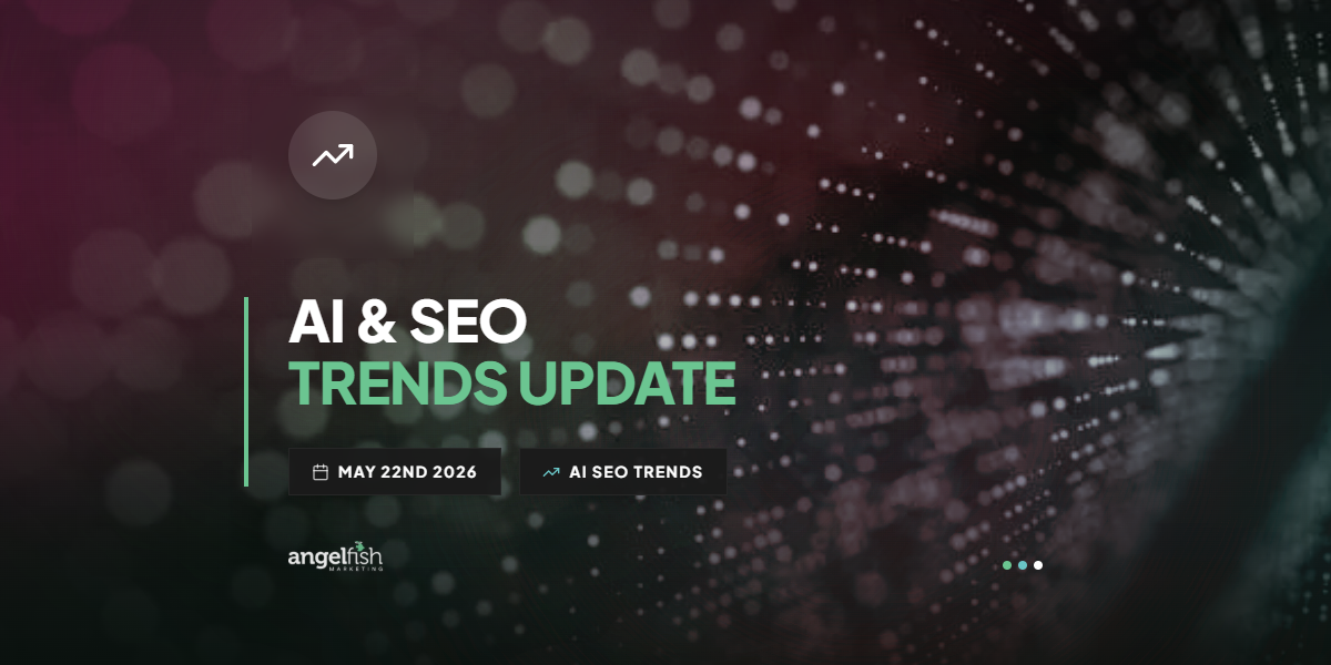 AI & SEO Trends Update – 22nd May 2026