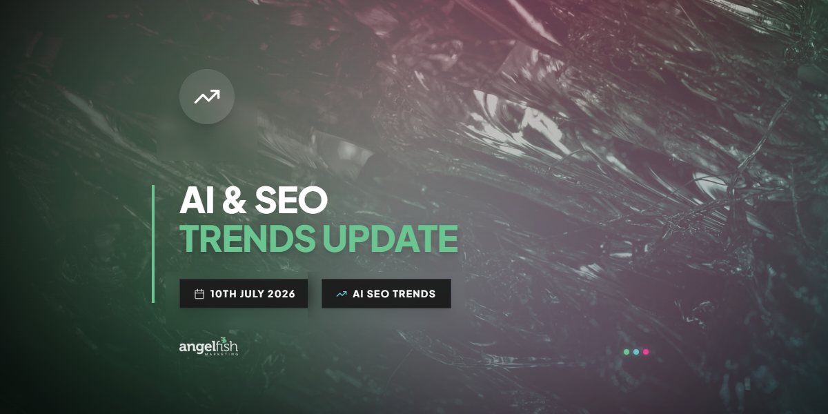 AI & SEO Trends Update – 10th July 2026