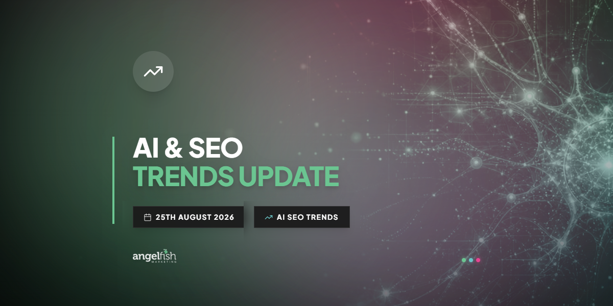 AI & SEO Trends Update - 25th August 2026