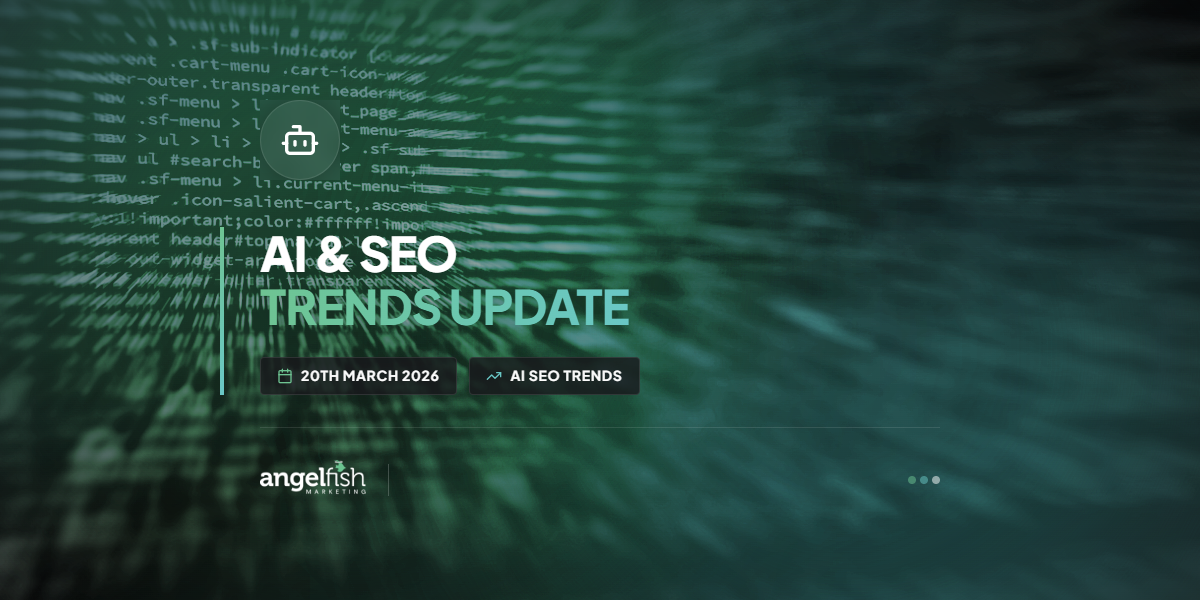 AI & SEO Trends Update – 20th March 2026